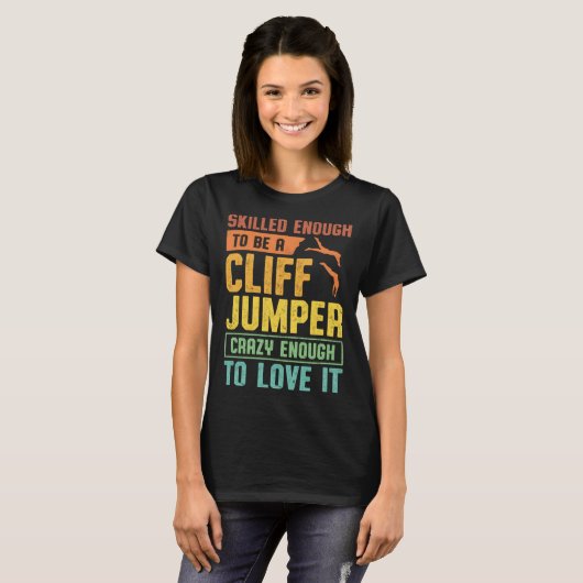 Skilled Enough To Be A Cliff Jumper Crazy Enough T T-shirt (Voorkant volledig)