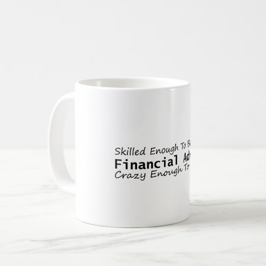 Skilled Enough To Become a Financial Advisor Crazy Koffiemok (Voorkant links)