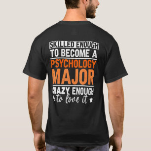 Skilled Enough To Become A Psychology Major Psycho T-shirt