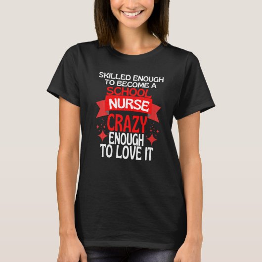 Skilled Enough To Become A SCHOOL Nurse T-shirt (Voorkant)