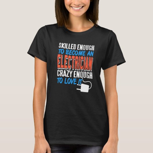 Skilled Enough To Become An Electrician Cool Retro T-shirt (Voorkant)