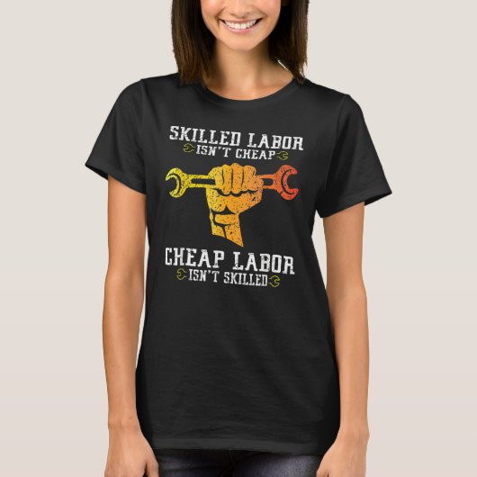 Skilled Labor Isn t Cheap Labor Day Weekend T-shirt (Voorkant)