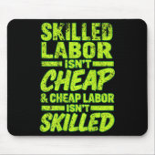 Skilled Labor Isnt Cheap And Cheap Labor Isnt Skil Muismat (Voorkant)