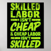 Skilled Labor Isnt Cheap And Cheap Labor Isnt Skil Poster (Voorkant)