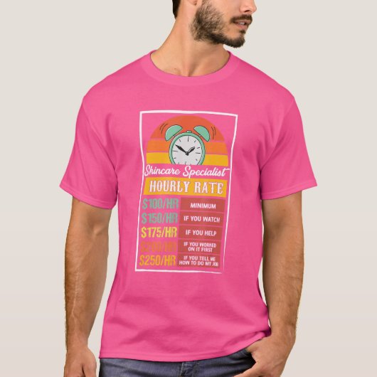 Skincare Specialist Hourly Rate Gag T-shirt (Voorkant)