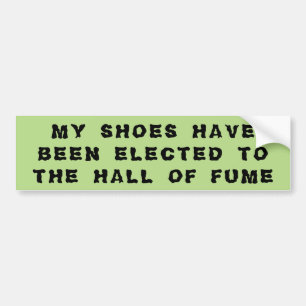 Skinky Shoes in the Hall of Fume Bumpersticker