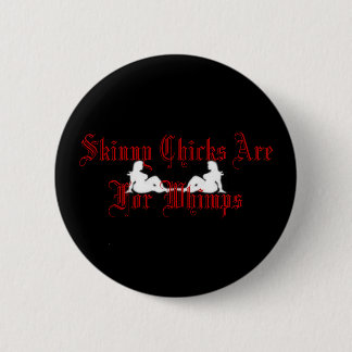 Skinny Chicken zijn for Whimps Ronde Button 5,7 Cm