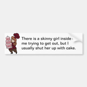 Skinny girl zat in de cel, hou je mond met taart bumpersticker