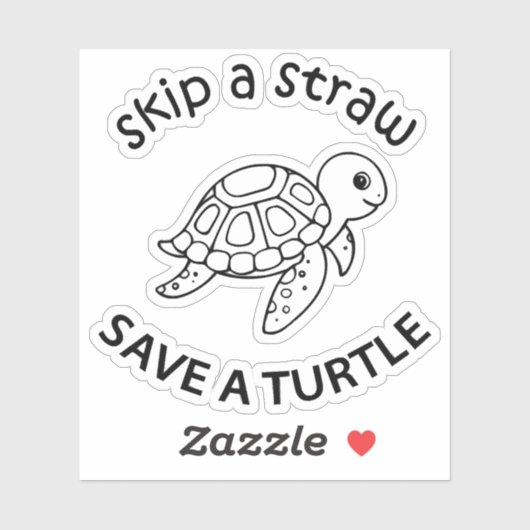 Skip A Straw Save A Turtle Copy Copy Copy Sticker (Vel)