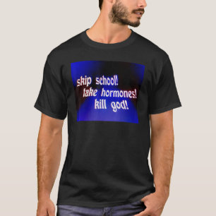 Skip school nemen hormonen doden God T-shirt