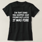Skipped Song, Now It's Fire beroemd gemaakt door F T-shirt (Design voorkant)