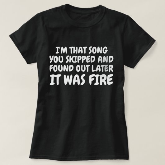 Skipped Song, Now It's Fire beroemd gemaakt door F T-shirt (Design voorkant)