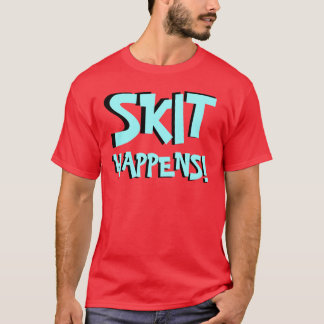 Skittin in heel Amerika "SKIT HAPPENS"-Shirt! T-shirt