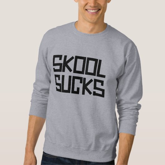 Skool Sucks Sweater (Voorkant)