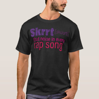 Skrrthat Geluid In Elke Rap Song meisje T-shirt