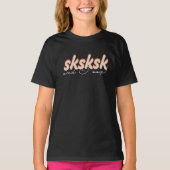 sksksk en ik oop! t-shirt (Voorkant)