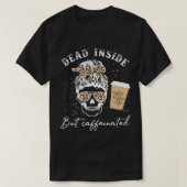 Skull Dead Inside but Caffeinated Skeleton Messine T-shirt (Design voorkant)