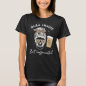 Skull Dead Inside but Caffeinated Skeleton Messine T-shirt (Voorkant)