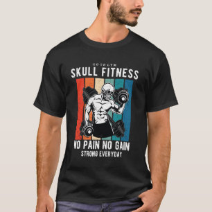 Skull Fitness Gym - Ga naar Gym Geen pijn Geen win T-shirt