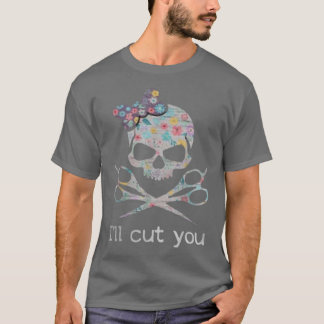 Skull Hairdresser Haarstylist Skull Ik zal je snij T-shirt