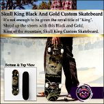 Skull King Black en Gold Custom Skateboard<br><div class="desc">Skull King Black en Gold Custom Skateboard Het is niet genoeg om de koninklijke titel "King" te krijgen. De straten zijn verscheurd met een Black and Gold, koning van de berg, Skull King Custom Skateboard. Gold scrollend ontwerp met kroonschedel. Dek Type: 7 3/4-inch skateboard Deck Of je nu op de...</div>