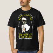 Skull Nun Blijf bidden Niemand luistert naar Shirt (Voorkant)