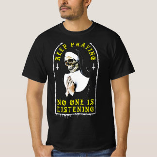 Skull Nun Blijf bidden Niemand luistert naar Shirt