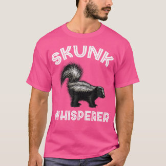 Skunk Whisperer Skunk Lover Skunk Girl Skunk Boy S T-shirt