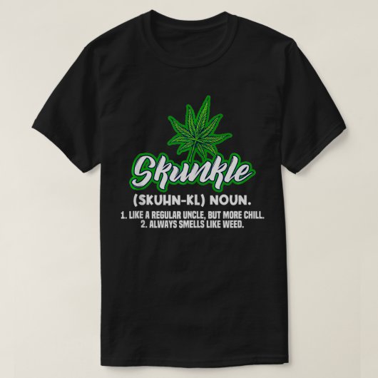 Skunkle Like A Regular Uncle But More Chill Weed P T-shirt (Design voorkant)