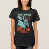 Skunks You Better Not Scare Me T-shirt (Voorkant)