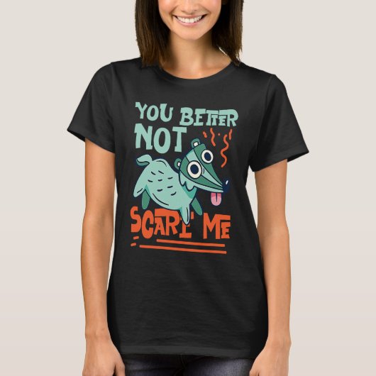 Skunks You Better Not Scare Me T-shirt (Voorkant)