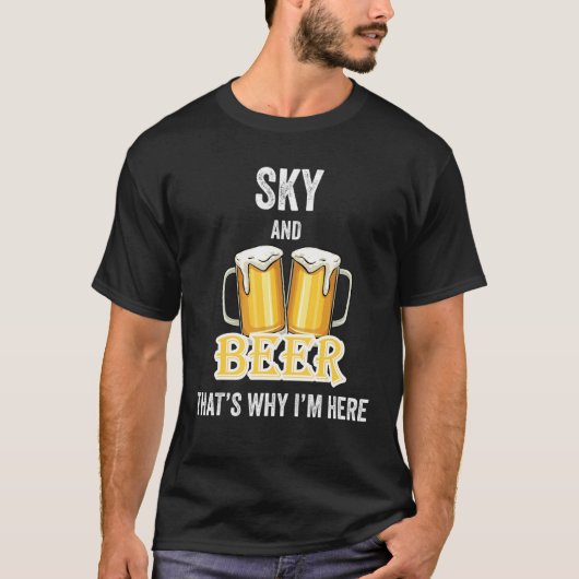 Sky and Beer daarom ben ik hier T-shirt (Voorkant)
