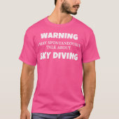 Sky Diver Warning kan praten over Sky Diving T-shirt (Voorkant)