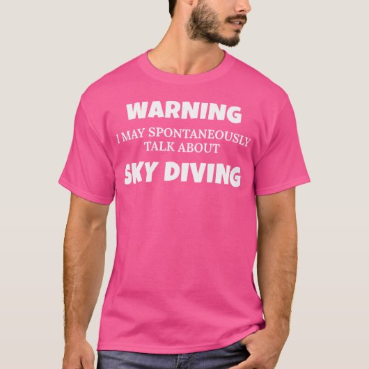 Sky Diver Warning kan praten over Sky Diving T-shirt (Voorkant)