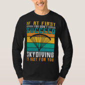 Sky Diving Is Not For You T-shirt (Voorkant)