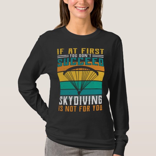 Sky Diving Is Not For You T-shirt (Voorkant)