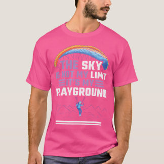 Sky is niet mijn limiet, het is mijn speeltuin sky t-shirt