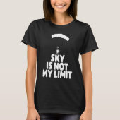 Sky Is Not My Wing   Paragliding Vacation Flying T T-shirt (Voorkant)