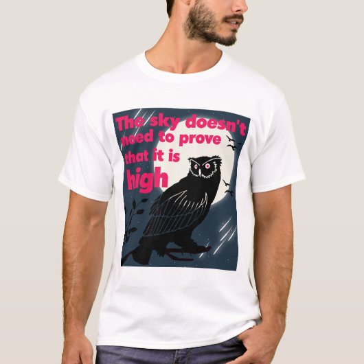 Sky Wisdom: Je hoeft je grootheid niet te bewijzen T-shirt (Voorkant)