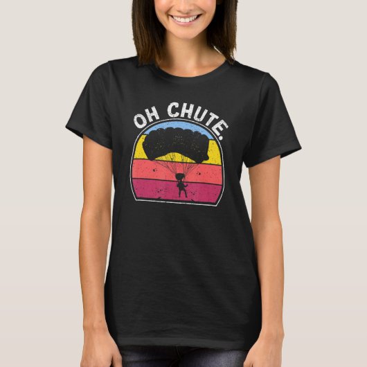 Skydive Sky Diving Diver Skydiver Oh Chute Skydiv T-shirt (Voorkant)
