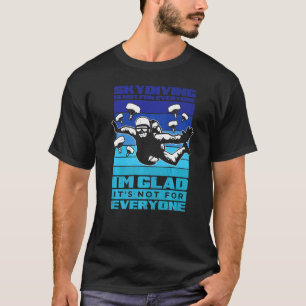 Skydiven is niet voor iedereen Parachutespringen S T-shirt