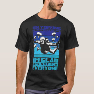 Skydiven is niet voor iedereen Parachutespringen S T-shirt