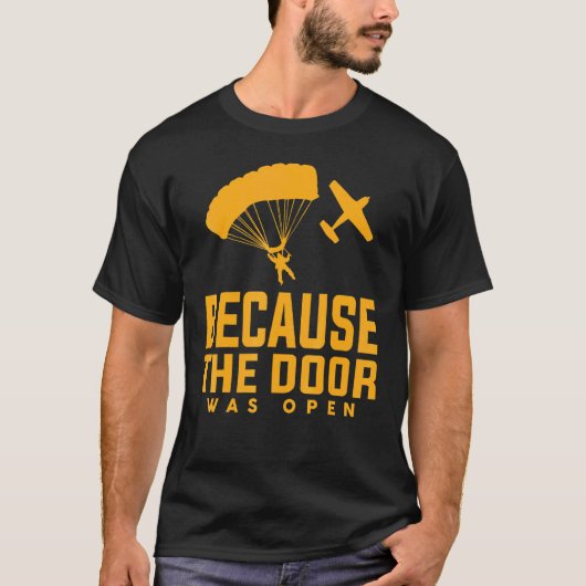 Skydiven Omdat de deur open stond Skydiver Plezier T-shirt (Voorkant)