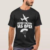 Skydiven Omdat Het Deur Open Stond Skydive Valpara T-shirt (Voorkant)