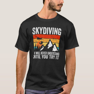 Skydiver Je zult het nooit begrijpen totdat je ons T-shirt
