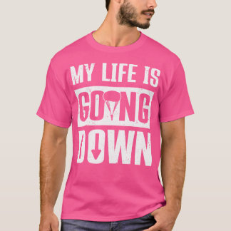Skydiver Mijn Leven Gaat Naar Beneden Skydiving T-shirt
