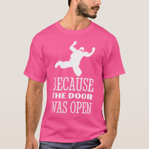 Skydiver omdat de deur open skydiving parac was t-shirt