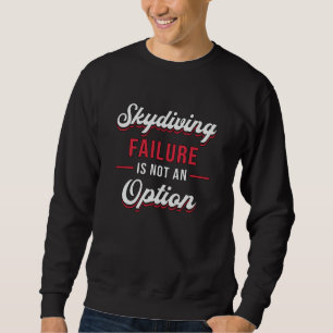 Skydiver Skydiving failure is geen optie Trui