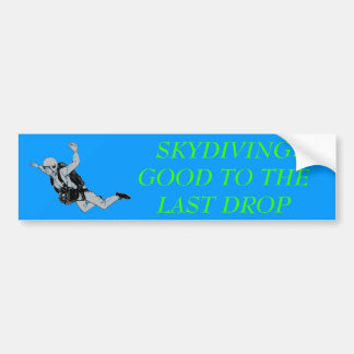 skydiver,    SKYDIVINGGOOD TOT DE LAATSTE DRUP: Bumpersticker
