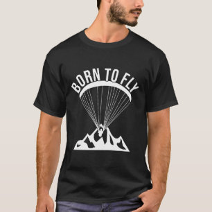 Skydiving Geboren om te vliegen Paragliding Cadeau T-shirt